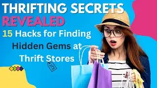 Thrifting Secrets Revealed: 15 Hacks for Finding Hidden Gems at Thrift Stores