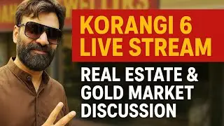 Korangi 6 Live Stream | Real Estate & Gold Market Discussion@sochdaan|