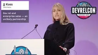 JJ Kass - Dev rel and enterprise sales - an unlikely partnership at DevRelCon London 2018