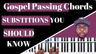 GOSPEL PASSING CHORDS | Substitutions You Should Know!