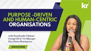 Organisational Purpose with Nomfundo Vilakazi, Group OD & TA Manager, Dis-Chem Pharmacies