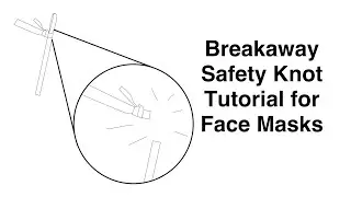 Attaching a breakaway safety knot to your cloth face mask