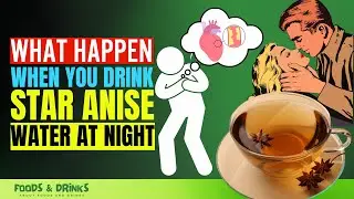 Star Anise Water Benefits At Night (Doctors Never Say These 10 Health Benefits Of Star Anise Water )