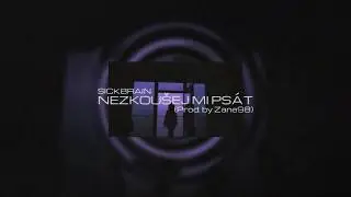 SickBRain - Nezkou&scaron;ej mi ps&aacute;t (Prod.Zane98)