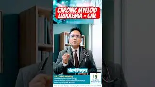 CML Treatment Journey Explained | Dr. Tushar Pandey | India's Leading Hematologist & BMT Specialist