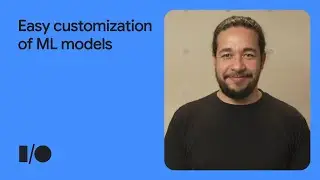 How to customize Machine Learning models the simple way
