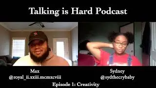 There Are No Rules To Being Creative - Talking Is Hard Episode #1