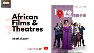 African Films and Theatres: S1EP05 &bull; Love Lives Here Movie Review| Bothakga TV