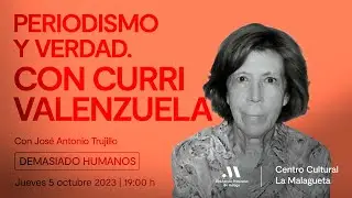 Periodismo y verdad. Con Curri Valenzuela