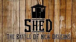 Shed - Battle Of New Orleans