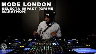 Selecta Impact (Grime Marathon) | Mode London