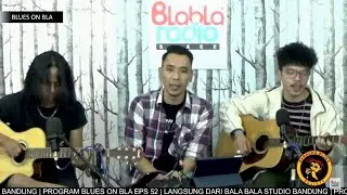 BLUES ON BLA EPS 52 : BANDUNG BLUES SOCIETY - NEW FATE WITH NEW GENERATION