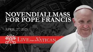 Vatican | Novendiales Mass for Pope Francis and Closing of the Jubilee for Teenagers 2025