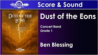 Dust of the Eons - Ben Blessing (Concert Band, Grade 1)