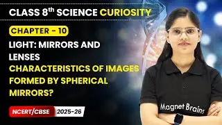 Characteristics of Images Formed by Spherical Mirrors? -  | Class 8 Science | Ch 10 | CBSE 2025-26