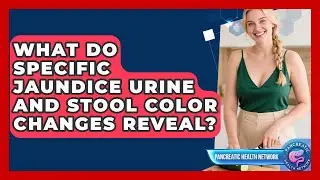 What Do Specific Jaundice Urine And Stool Color Changes Reveal? - Pancreatic Health Network