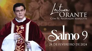 LEITURA ORANTE | SALMO 9 | 24/02/2024| @PadreManzottiOficial