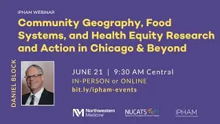 Community Geography, Food Systems, and Health Equity Research and Action in Chicago and Beyond