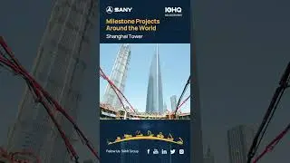 【Milestone Projects Around the World】 a world-renowned mega project in China - Shanghai Tower #SANY