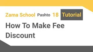 Zama School Software Tutorial - 18: How To Make Fee Discount  in your School Management System.