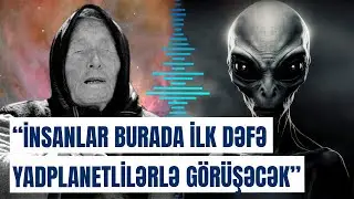 Vanqanın 2025-ci illə bağlı qalmaqallı proqnozları | Bəşəriyyəti g&ouml;r&uuml;n nələr g&ouml;zləyir