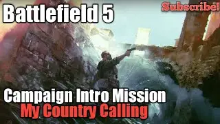 Battlefield 5 Campaign Intro Mission, My Country Calling