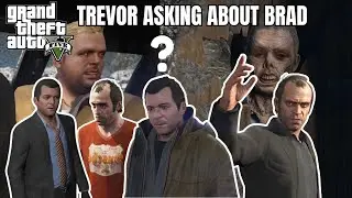 GTA 5 but it's just Trevor asking about Brad