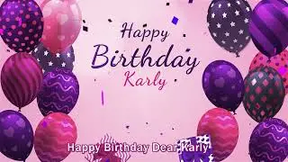 Happy Birthday Karly | Karly Happy Birthday Song