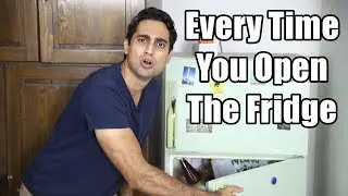 Every time You Open The Fridge Ka Darwaza