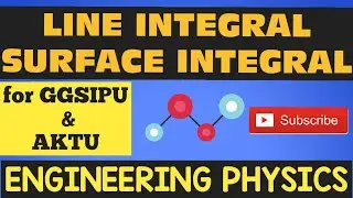 LINE INTEGRAL SURFACE INTEGRAL IN HINDI ENGINEERING PHYSICS GGSIPU AKTU