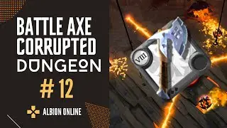 BATTLE AXE | CORRUPTED DUNGEON #12 | ALBION ONLINE