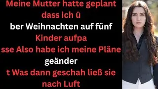 Meine Mutter wollte dass ich an Weihnachten fünf Kinder hüte  also sagte ich nein