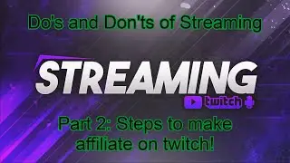 How to start streaming. Part 3: Beginning the path to Affiliate!
