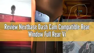 Review Nextbase Dash Cam Compatible Rear Window Full Rear View Camera Compatible with 322GW, 422GW,