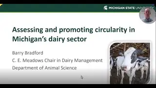 Assessing and Promoting Circularity in Michigan's Dairy Sector- Webinar with Barry Bradford