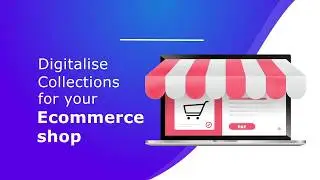 Digitalize Collection for your Ecommerce Shop