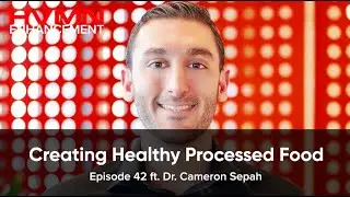 Creating Healthy Processed Food - Dr. Cam Sepah