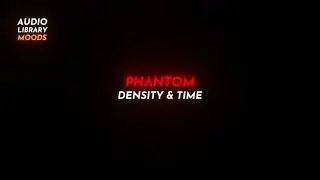 😡 Phantom - Density & Time ( Ambient | Angry ) #RoyaltyFreeMusic
