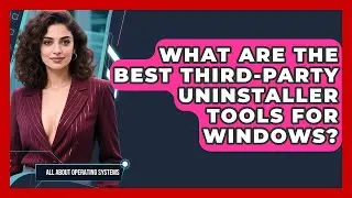 What Are The Best Third-party Uninstaller Tools For Windows? - All About Operating Systems