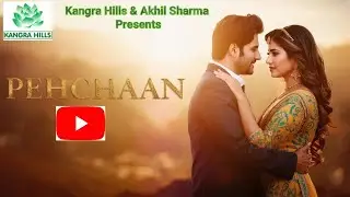 Pehchaan | Latest Punjabi Romantic Love Song 2025 | Akhil Sharma | Kangra Hills