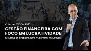 Palestra Feicon 2025: Gestão Financeira com Foco em Lucratividade.