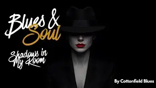 Cottonfield Blues&ndash; Shadows in My Room | Soul Blues  Style (Official Video)
