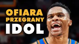RUSSELL WESTBROOK. Ofiara, przegrany, IDOL