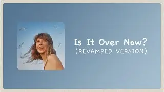 Is It Over Now? (Revamped)
