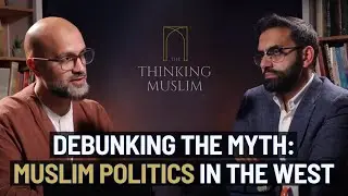 Debunking the Myth: Muslim Politics in the West with Dr Asim Qureshi