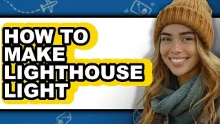 How to Make Lighthouse Light (updated)