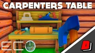 ECO Gameplay - CARPENTER'S TABLE!!
