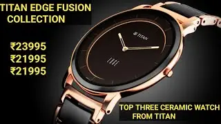 Titan men's watches|titan fusion ceramic edge collection|men's watch|पुरुषों के लिए टाइटन एज सिरेमिक