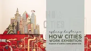 How Cities Work Exhibition | Museum of Sydney | Lonely Planet Kids
