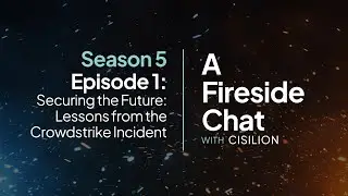 Fireside Chat: Securing the Future: Lessons from the Crowdstrike Incident